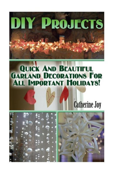 Diy Projects: Quick And Beautiful Garland Decorations For All Important Holidays!: (Diy Garland, Diy Projects For Home, Garland Ideas, Diy Ideas, Crafts From Natural Materials)