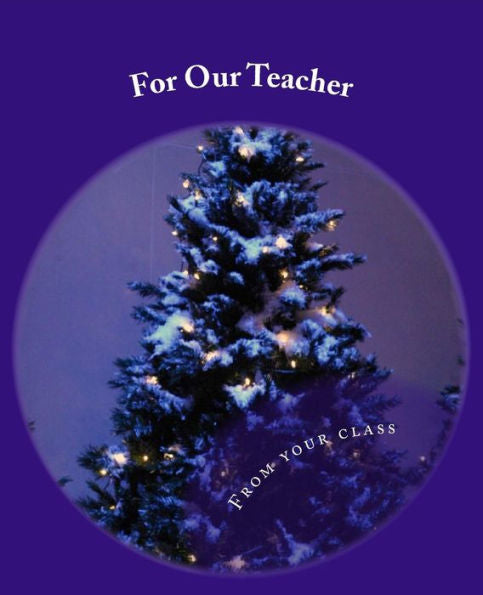 For Our Teacher: - From Your Class