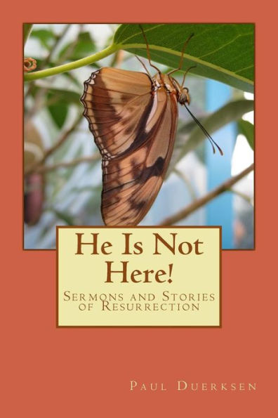 He Is Not Here!: Sermons And Stories Of Resurrection