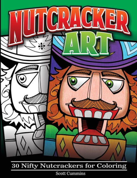 Nutcracker Art: 30 Nifty Nutcrackers For Coloring (Outside The Lines Coloring Designs)