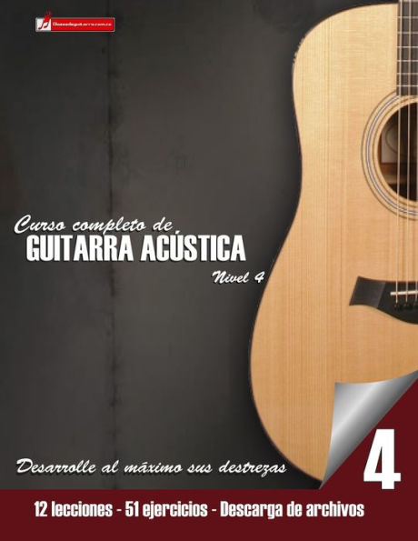 Curso Completo De Guitarra Acústica Nivel 4: Nivel 4 Mejore Su Técnica Y Adquiera Recursos De Composición (Spanish Edition)