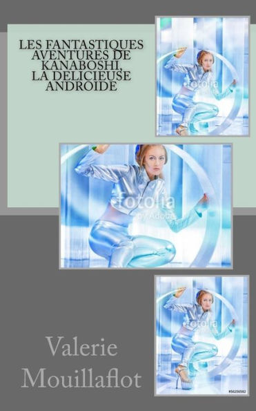Les Fantastiques Aventures De Kanaboshi, La Delicieuse Androide (Thrillers Érotiques) (French Edition)