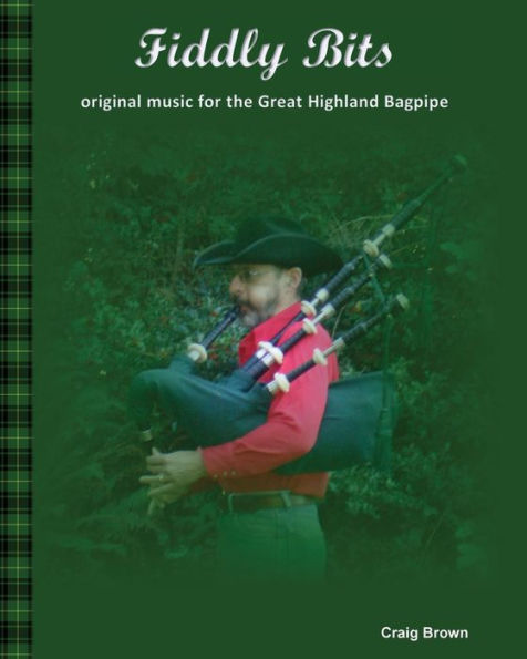 Fiddly Bits: Original Music For The Great Highland Bagpipe
