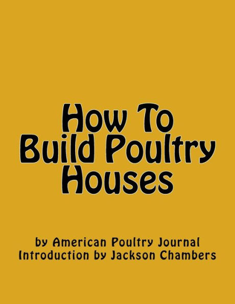 How To Build Poultry Houses - 9781539958703