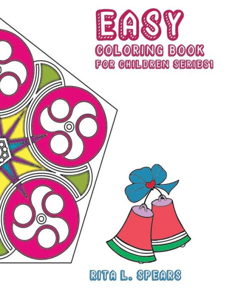 Easy Coloring Book For Children Series1: Play Learn And Relax (Learning And Creative By Coloring Book)
