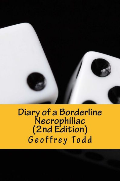Diary Of A Borderline Necrophiliac (2Nd Edition)