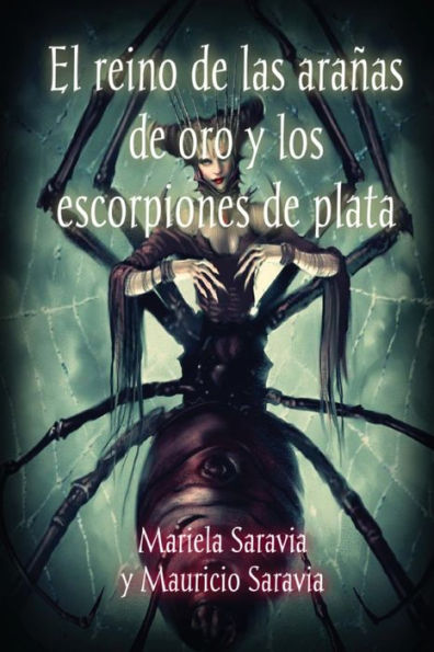 El Reino De Las Aranas De Oro Y Los Escorpiones De Plata (Tres Lunas) (Spanish Edition)