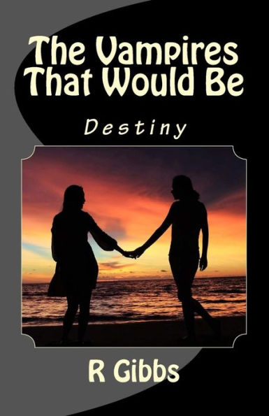 The Vampires That Would Be: Destiny (The Vampire That Wasn't)