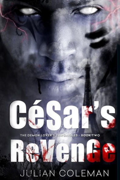 Cesar's Revenge: The Demon Lover's Chronicles - Book 2: Cesar's Revenge: The Demon Lover's Chronicles - Book 2