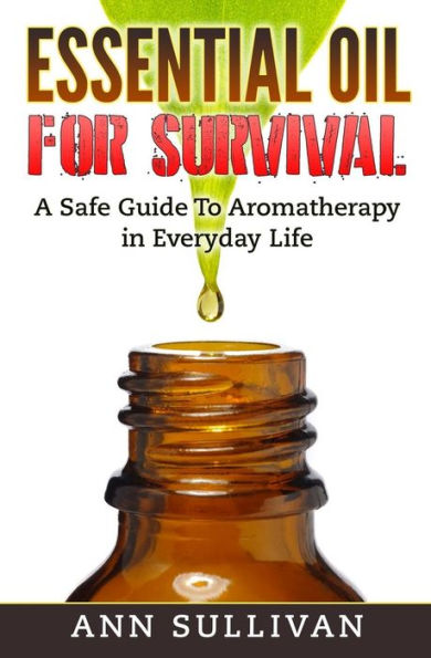 Essential Oils For Survival: How To Assemble Alternative Remedies For A Perfect Bugout Bag