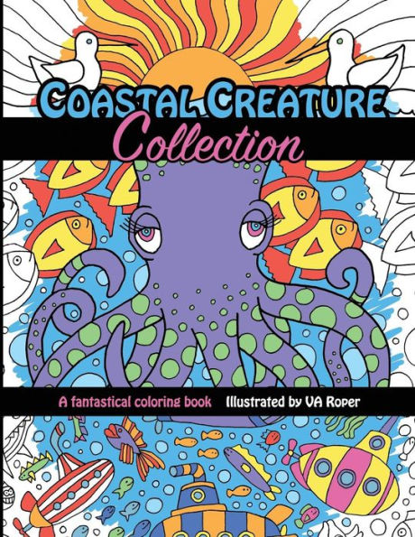 Coastal Creature Collection: A Fantastical Coloring Book Illustrated By Va Roper