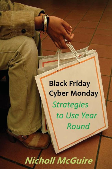Black Friday, Cyber Monday Strategies To Use Year Round