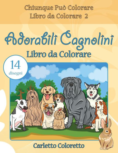 Adorabili Cagnolini Libro Da Colorare: 14 Disegni (Chiunque Pu? Colorare Libro Da Colorare) (Italian Edition)