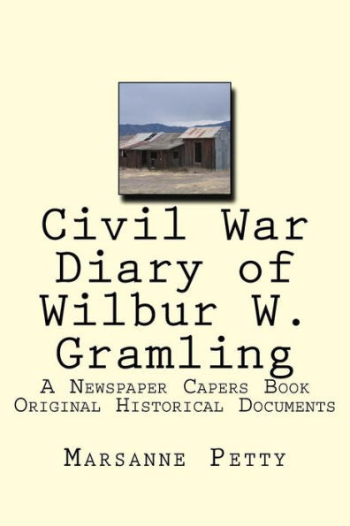 Civil War Diary Of Wilbur W. Gramling (A Newspaper Capers Book)