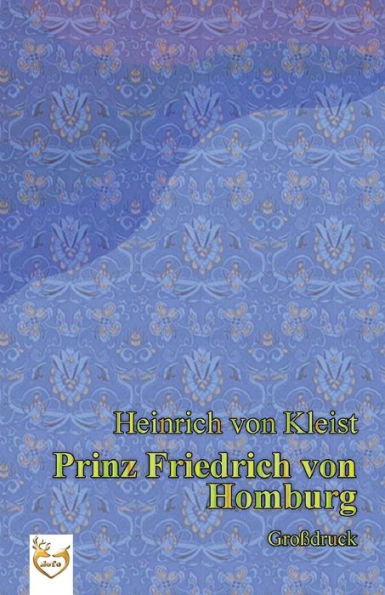 Prinz Friedrich Von Homburg (GroBdruck) (German Edition)