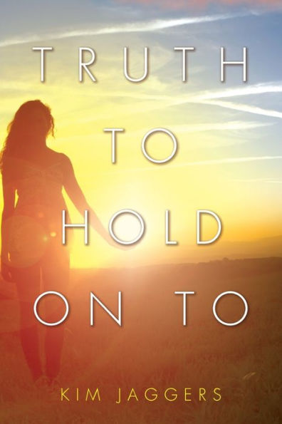 Truth To Hold On To