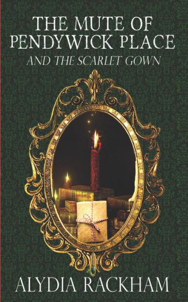 The Mute Of Pendywick Place: And The Scarlet Gown