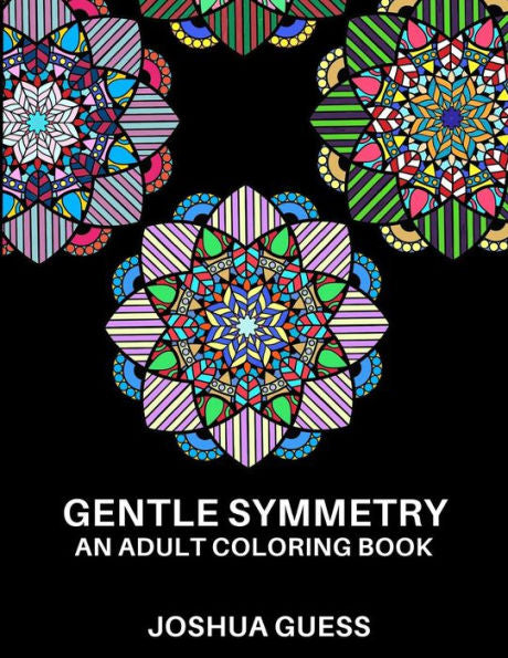 Gentle Symmetry: An Adult Coloring Book