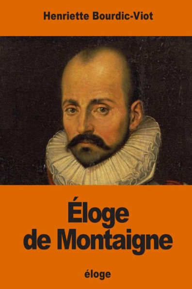 Éloge De Montaigne (French Edition) - 9781539994367