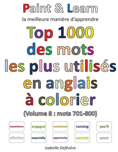 Top 1000 Des Mots Les Plus Utilis?s En Anglais (Volume 8 : Mots 701-800) (French Edition)