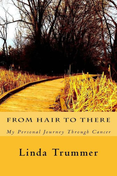 From Hair To There: A Personal Journey Through Cancer
