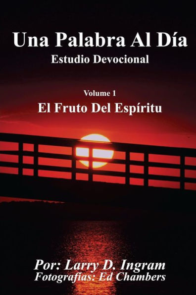 Una Palabra Al Dia: Vol. 1 El Fruto Del Espiritu (Spanish Edition)