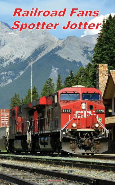 Railroad Fans Spotter Jotter: Canadian Edition (Enthusiasts Spotter Jotter)