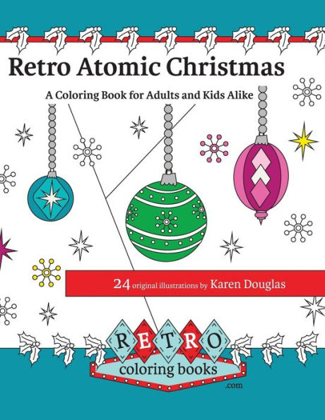 Retro Atomic Christmas Coloring Book - A Coloring Book For Adults And Kids Alike: A Perfect Coloring Book To Enjoy With The Family During The Christmas Holidays. (Retro Coloring Books)
