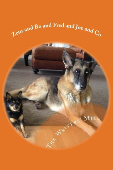 Zeus And Bo And Fred And Joe And Co: A Collection Of Animal Writings From The Writers' Mill