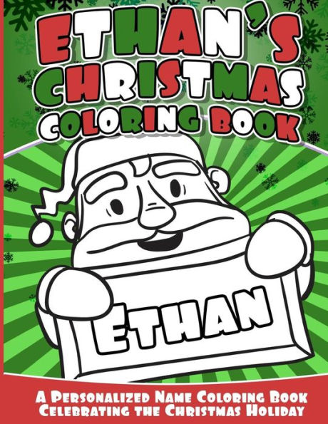 Ethan's Christmas Coloring Book: Personalized Name Coloring Book Celebrating The Christmas Holiday