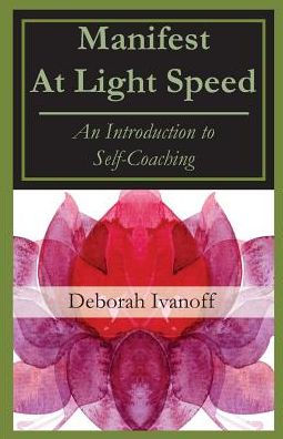Manifest At Light Speed: An Introduction To Self-Coaching