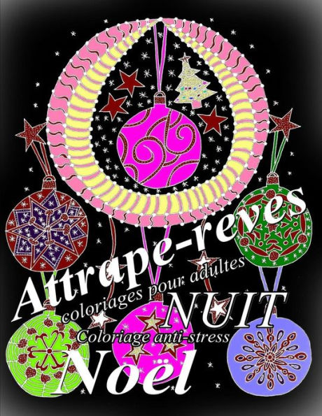 Attrape-Reves Noel Nuit - Coloriages Pour Adultes: Coloriage Anti-Stress (Attrape-Reves Nuit) (French Edition)