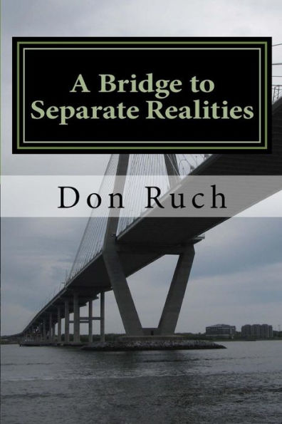 A Bridge To Separate Realities: 16 Short Stories Of Human Conflict Love And Misery