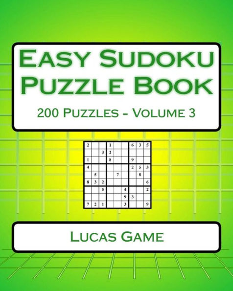 Easy Sudoku Puzzle Book Volume 3: Easy Sudoku Puzzles For Beginners