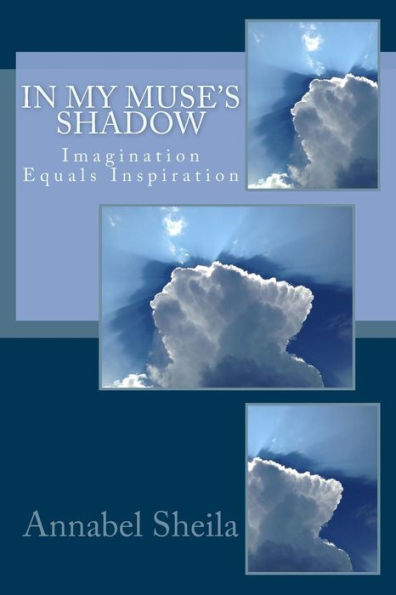 In My Muse's Shadow: Imagination Equals Inspiration