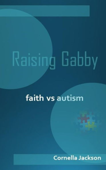 Raising Gabby: Faith Vs. Autism
