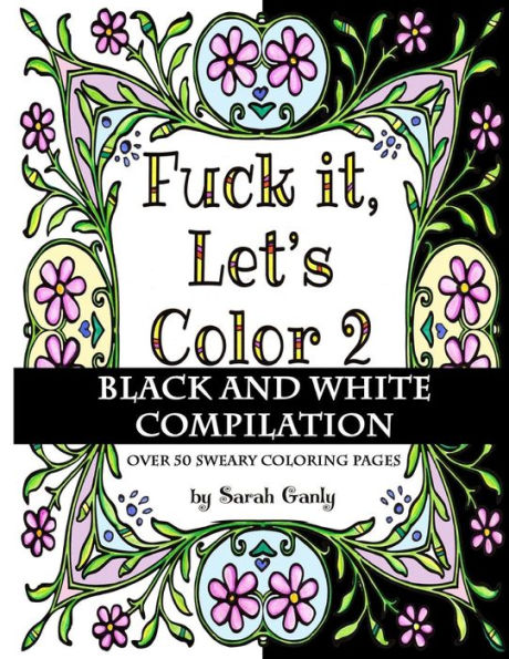 Fuck It, Let's Color 2 Black And White Compilation