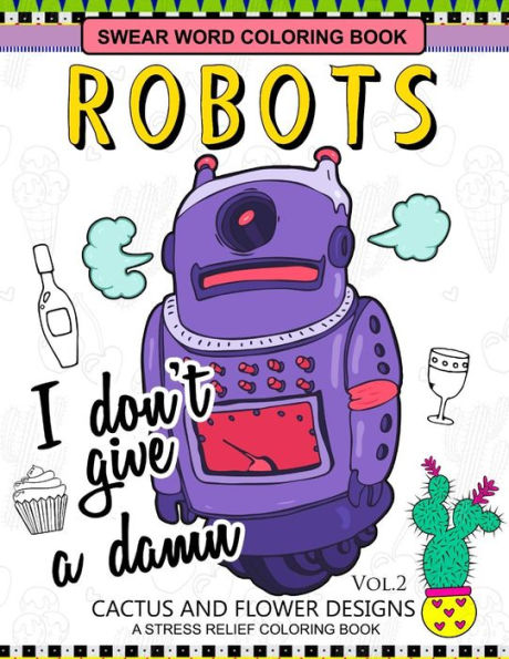 Swear Word Coloring Books Robot Vol.2: Cactus And Flower Desings