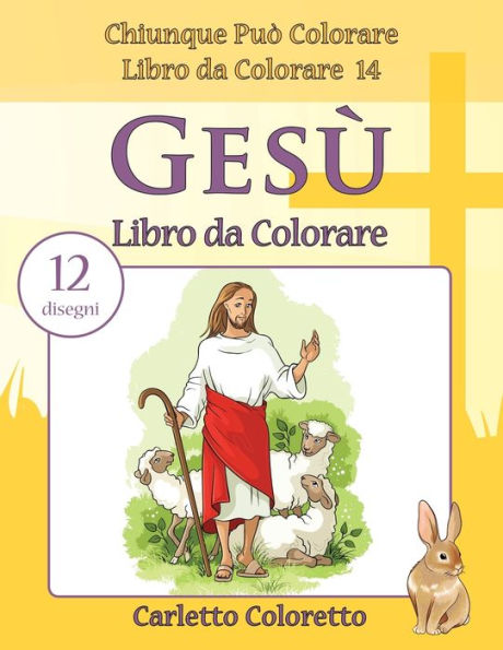 Ges? Libro Da Colorare: 12 Disegni (Chiunque Pu? Colorare Libro Da Colorare) (Italian Edition)