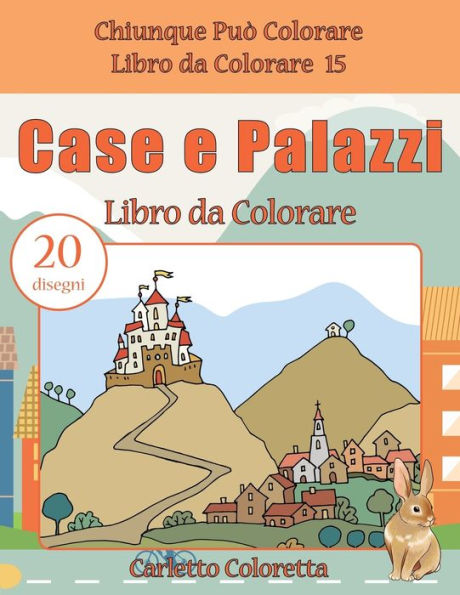 Case E Palazzi Libro Da Colorare: 20 Disegni (Chiunque Pu? Colorare Libro Da Colorare) (Italian Edition)