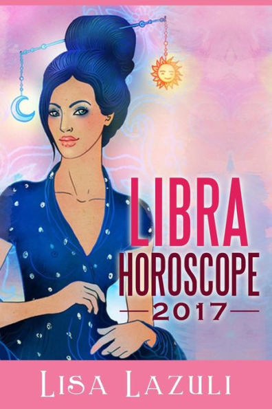 Libra Horoscope 2017 (Astrology Horoscopes 2017)
