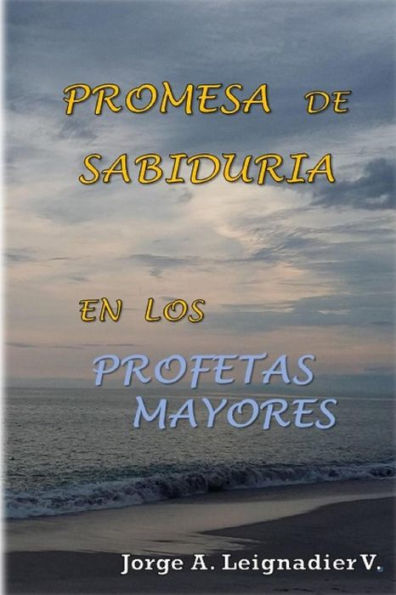 Promesa De Sabiduria En Los Profetas Mayores (Spanish Edition)