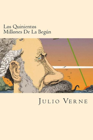 Los Quinientos Millones De La Begun (Spanish Edition) - 9781540363862