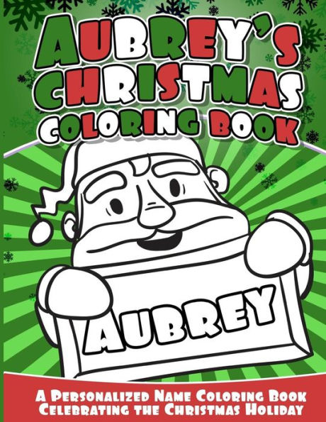 Aubrey's Christmas Coloring Book: A Personalized Name Coloring Book Celebrating The Christmas Holiday