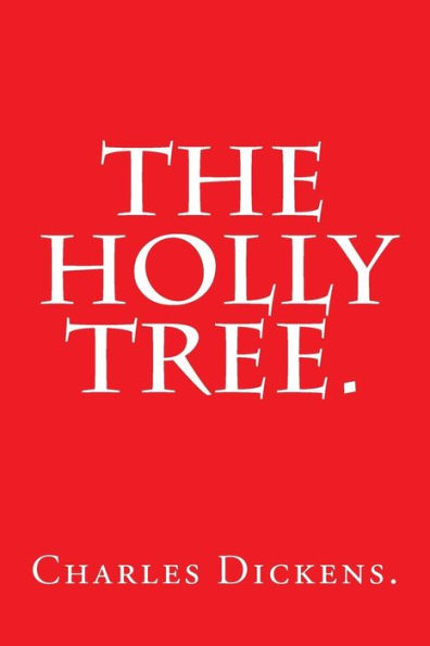 The Holly Tree By Charles Dickens.