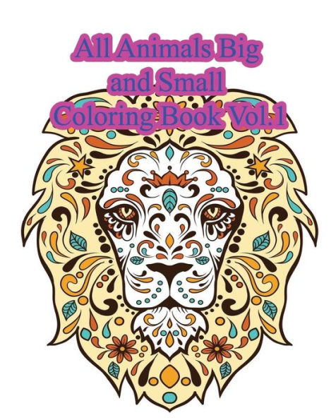 All Animals Big And Small Coloring Book Vol.1: Play And Learn By Kid (Learn By Playing)
