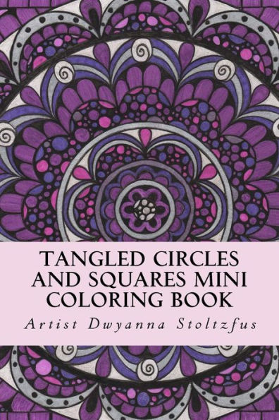 Tangled Circles And Squares Mini Coloring Book: 50 Beautiful Doodle Art Designs For Coloring In