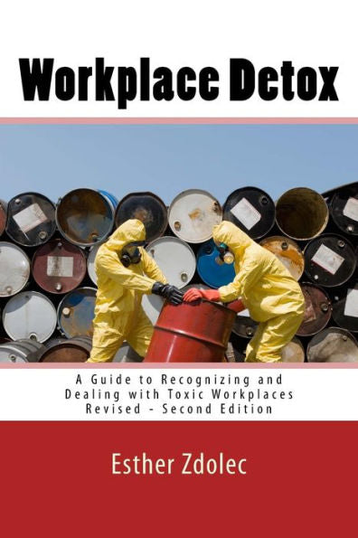 Workplace Detox: A Guide To Recognizing And Dealing With Toxic Workplaces