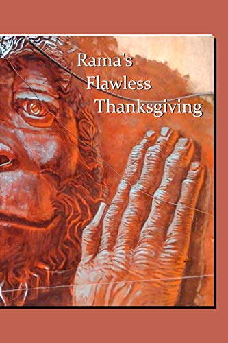 Rama's Flawless Thanksgiving: savoring Valmiki??s Ramayana with The Chrystal Verses which tell the whole story