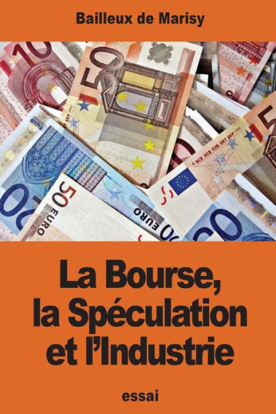 La Bourse, La Spéculation Et L’Industrie (French Edition)
